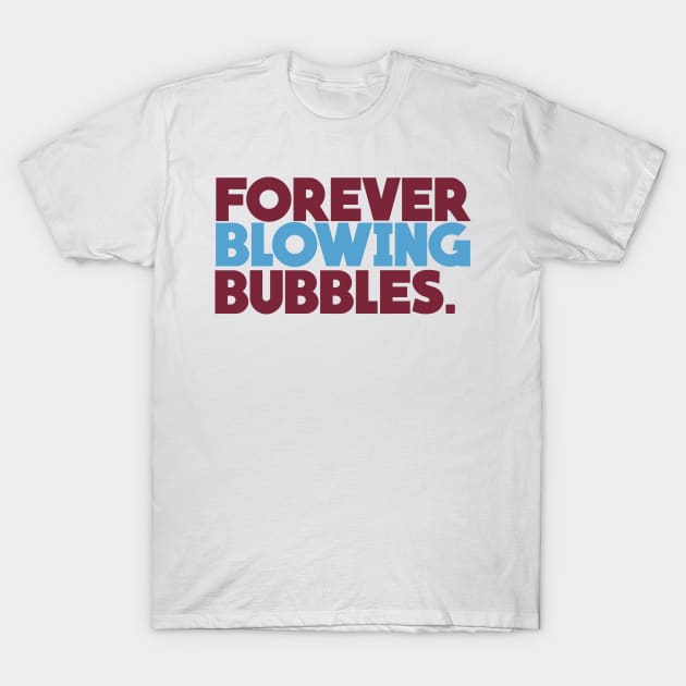 Forever Blowing Bubbles T-Shirt by FootballArcade